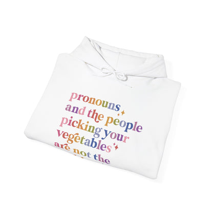 Pronouns and the People Picking Your Vegetables Are Not the Problem Hoodie