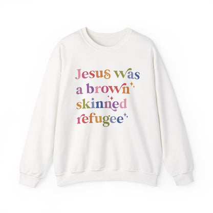 Jesus Was a Brown Skinned Refugee Sweatshirt
