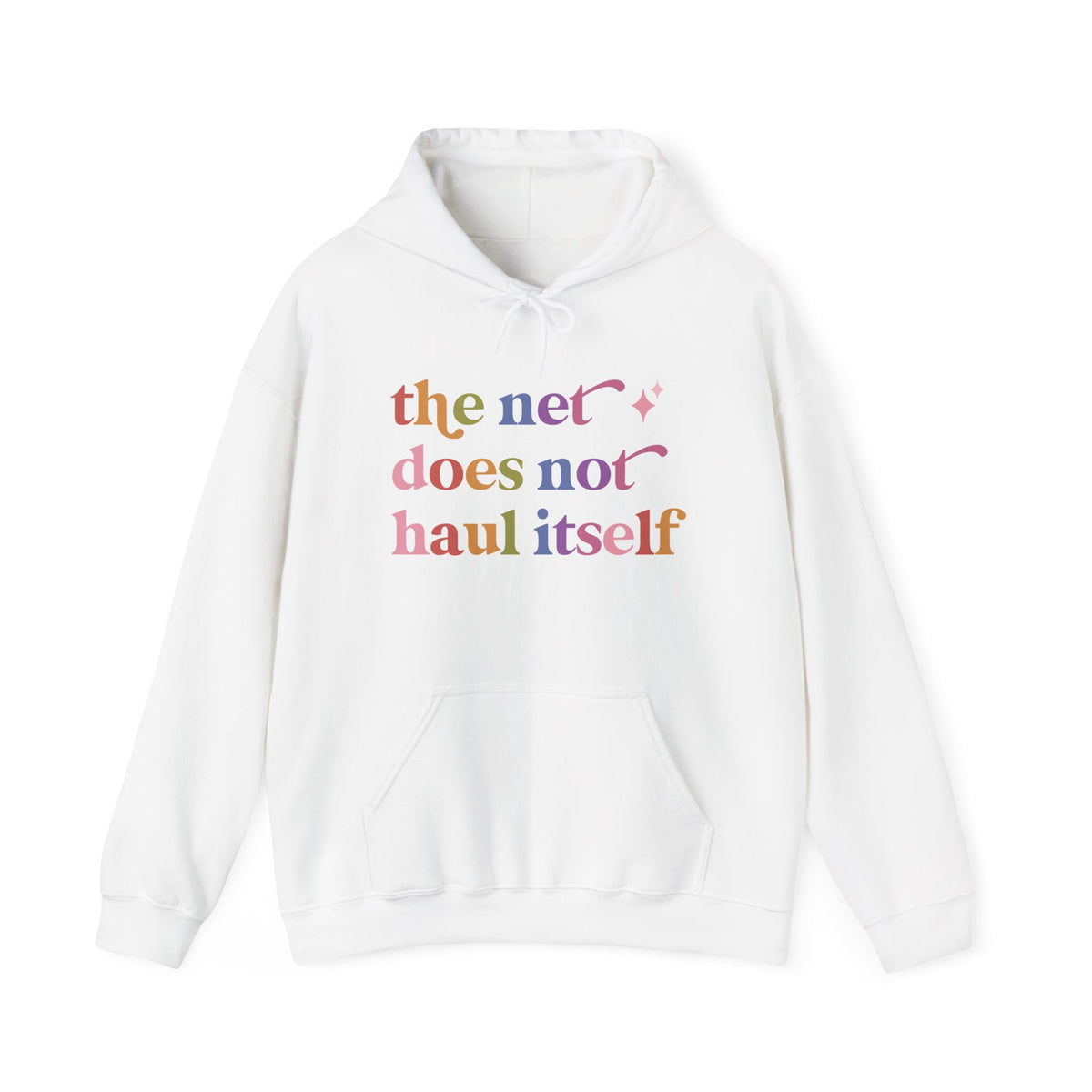 The Net Does not Haul Itself Hoodie