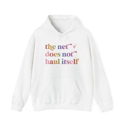 The Net Does not Haul Itself Hoodie