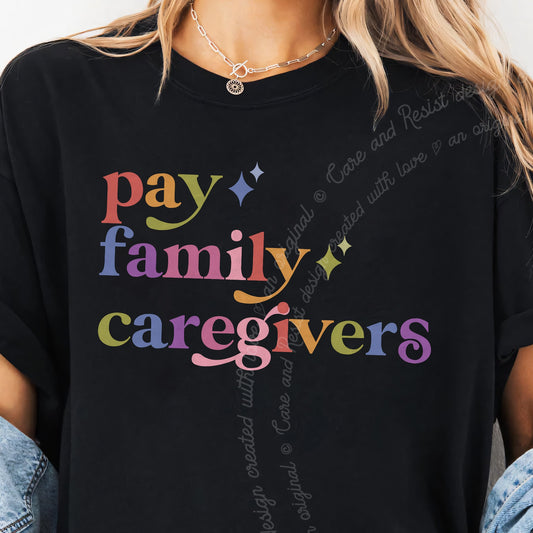 Pay Family Caregivers Care & Resist progressive t-shirt in Black