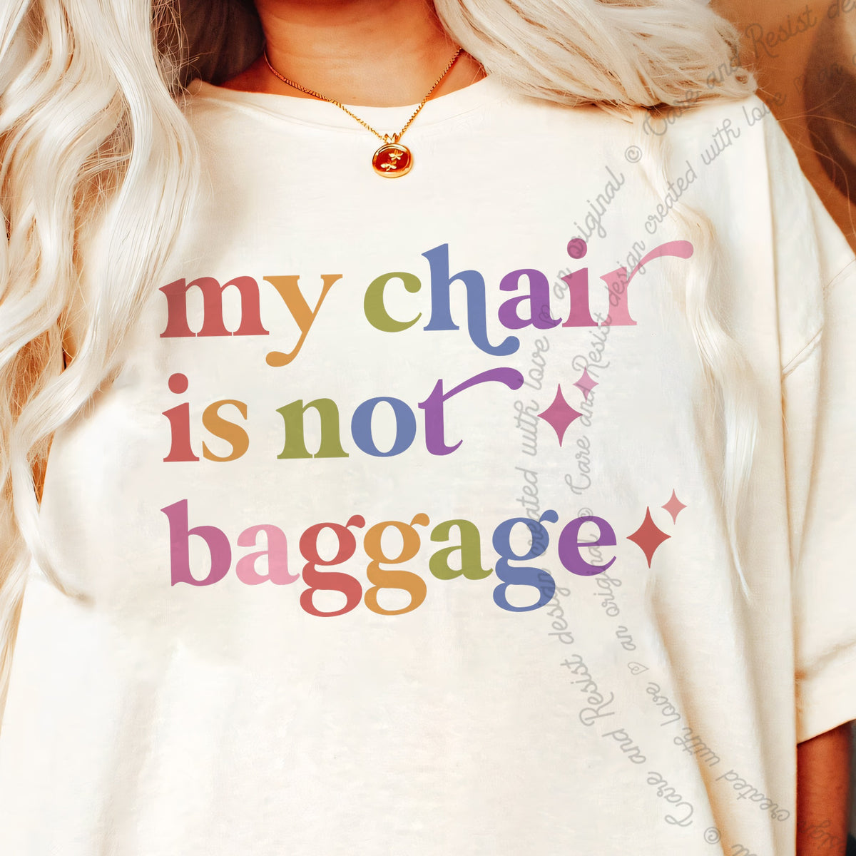 My Chair is not Baggage Care & Resist progressive t-shirt in Ivory