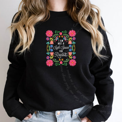 I Am Not a Safe Space for Racists Floral Care & Resist Gildan crewneck sweatshirt in Black