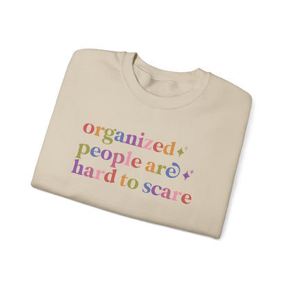 Organized People are Hard to Scare Sweatshirt
