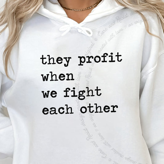They Profit When We Fight Each Other Care & Resist Gildan hoodie in White