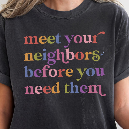 Meet Your Neighbors Before You Need Them Care & Resist progressive t-shirt in Graphite
