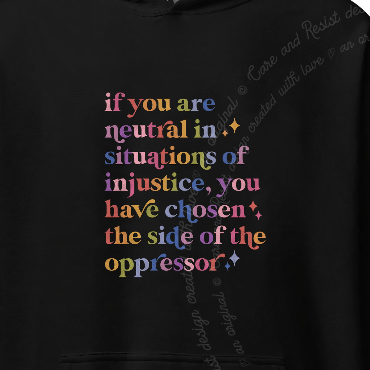 If You Are Neutral in Situations of Injustice You Have Chosen the Side of the Oppressor Care & Resist Gildan hoodie in Black
