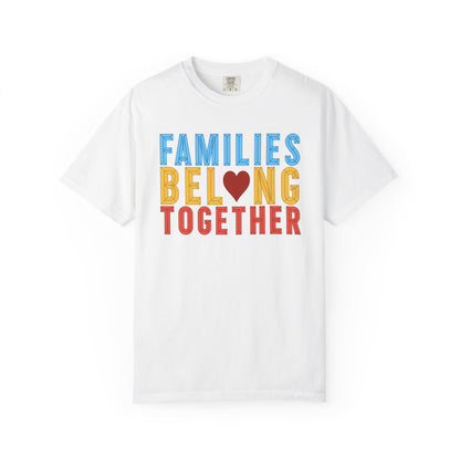 Families Belong Together Comfort Colors Unisex T-Shirt