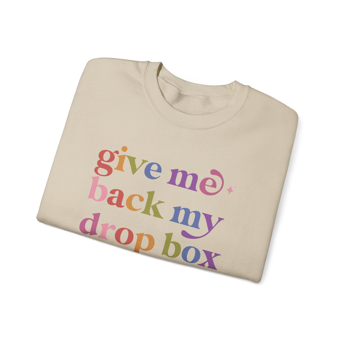 Give Me Back My Drop Box Sweatshirt