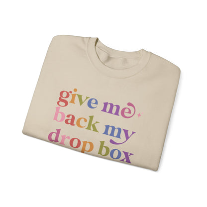 Give Me Back My Drop Box Sweatshirt