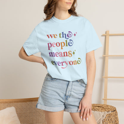We the People Means Everyone Care & Resist rainbow Comfort Colors tee