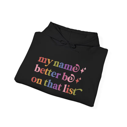My Name Better Be on That List Hoodie
