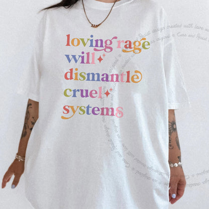Loving Rage Will Dismantle Cruel Systems Care & Resist rainbow Comfort Colors tee, White
