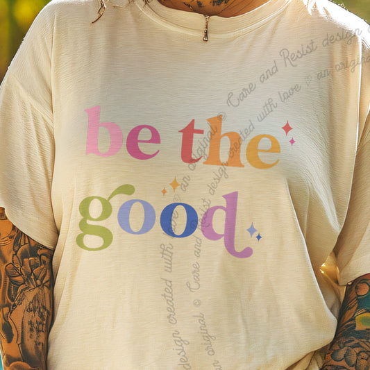 Be the Good Care & Resist progressive t-shirt in Ivory