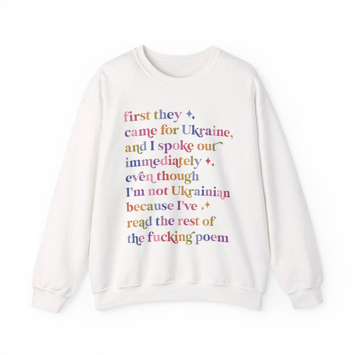First They Came for Ukraine and I Spoke Out Immediately Because I've Read the Rest of the Fucking Poem Sweatshirt