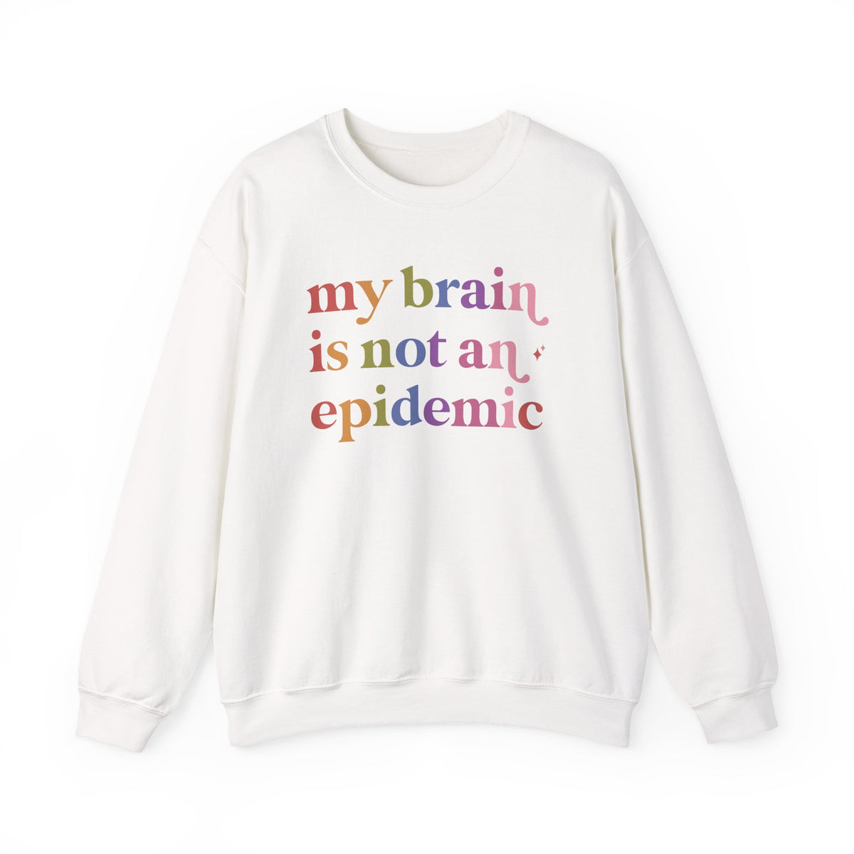 My Brain is not an Epidemic Sweatshirt