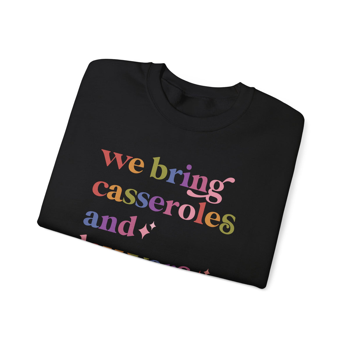 We Bring Casseroles and Lawyers Sweatshirt