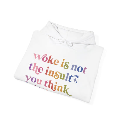 Woke Is Not the Insult You Think It Is Hoodie