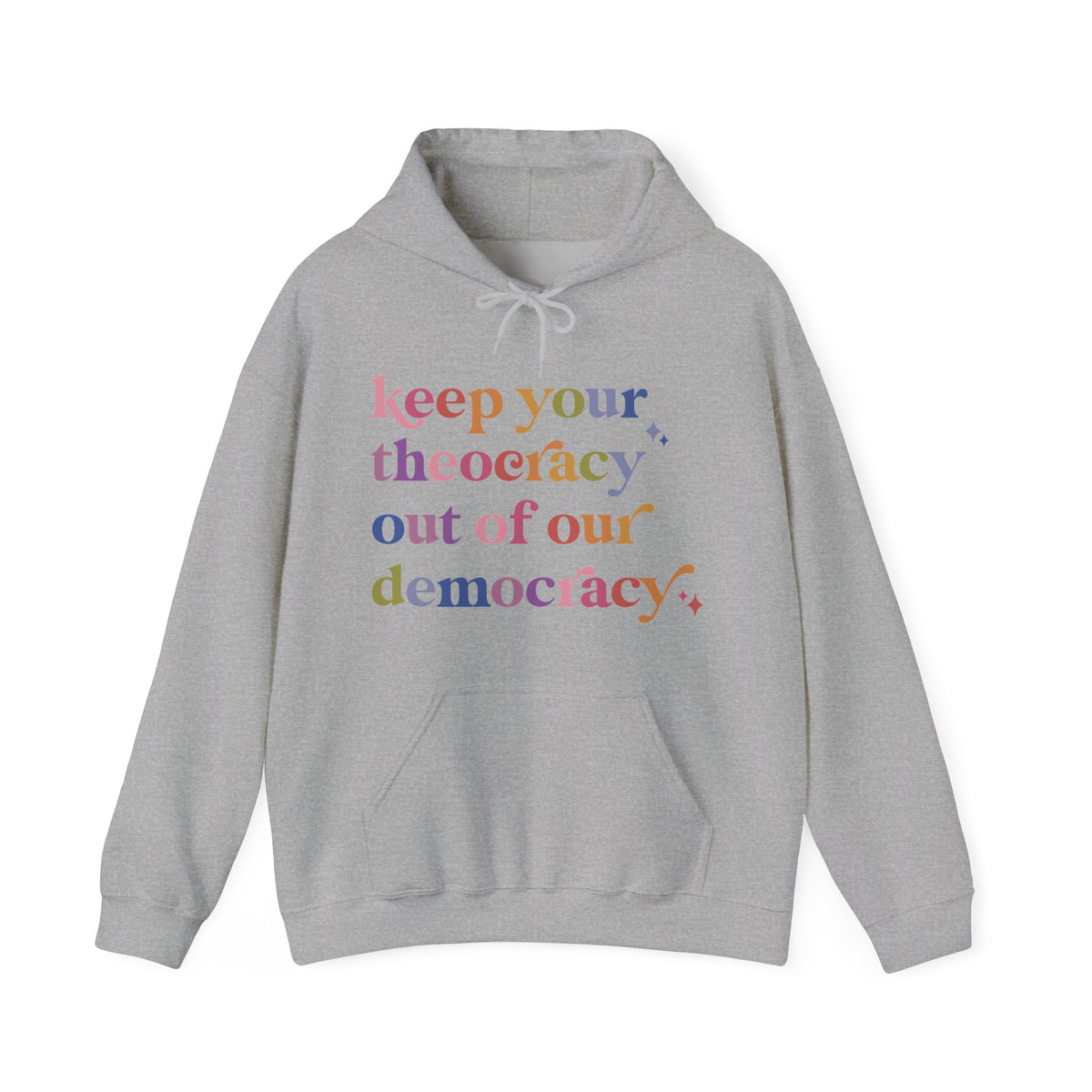 Keep Your Theocracy Out of Our Democracy Hoodie