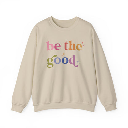 Be the Good Sweatshirt