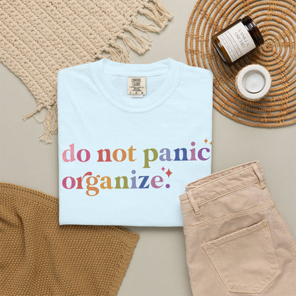 Do Not Panic. Organize. Comfort Colors Unisex T-Shirt