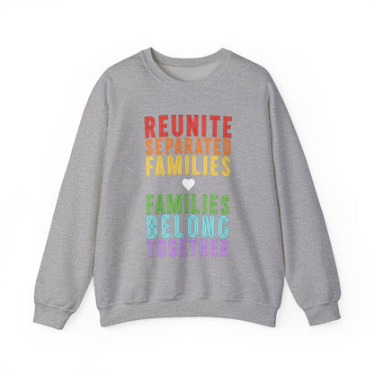 Reunite Separated Families, Families Belong Together Sweatshirt