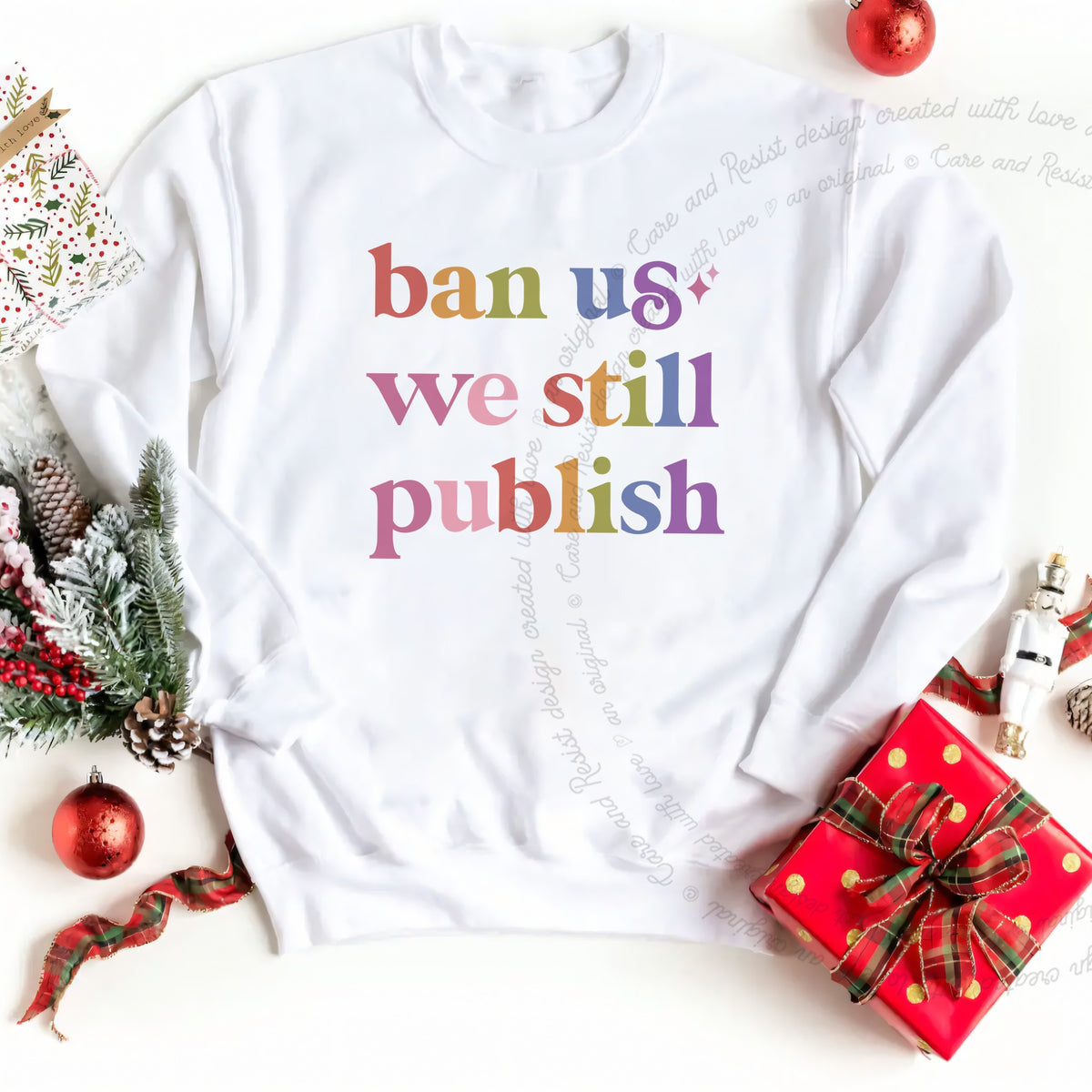 Ban Us We Still Publish Care & Resist Gildan crewneck sweatshirt in White