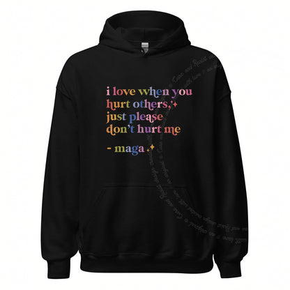 I Love When You Hurt Others, Just Please Don't Hurt Me Care & Resist Gildan hoodie in Black