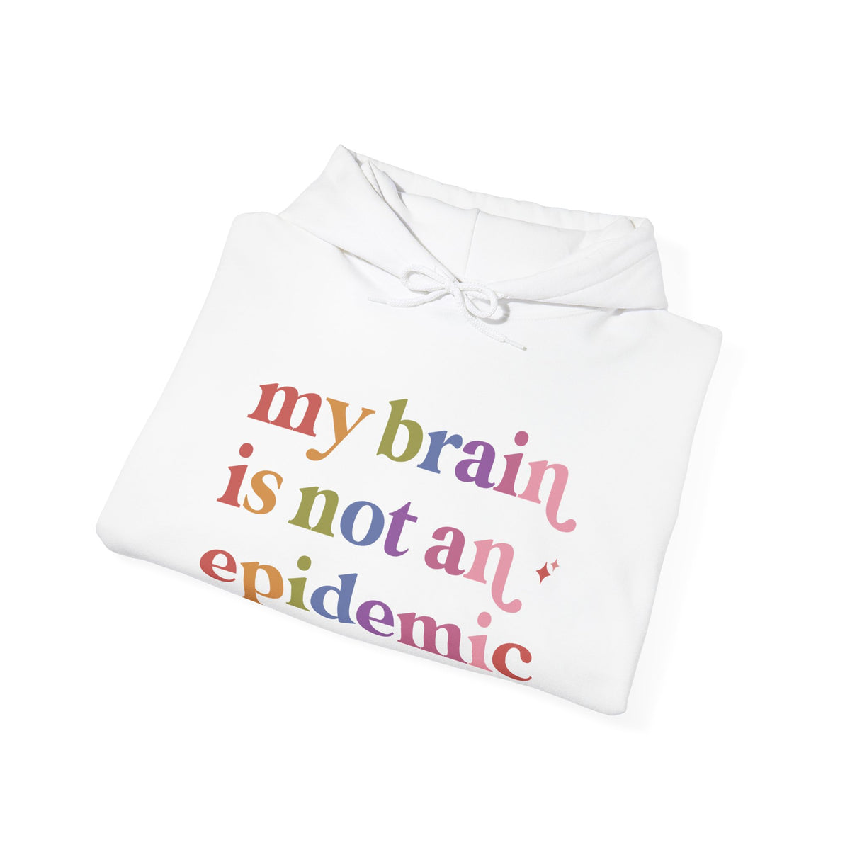 My Brain is not an Epidemic Hoodie