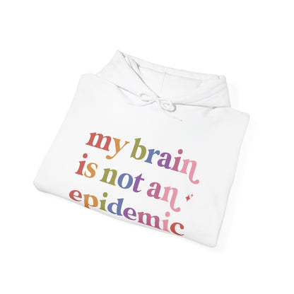 My Brain is not an Epidemic Hoodie