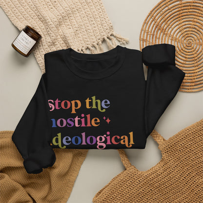 Stop the Hostile Ideological Takeover of the US Government Sweatshirt