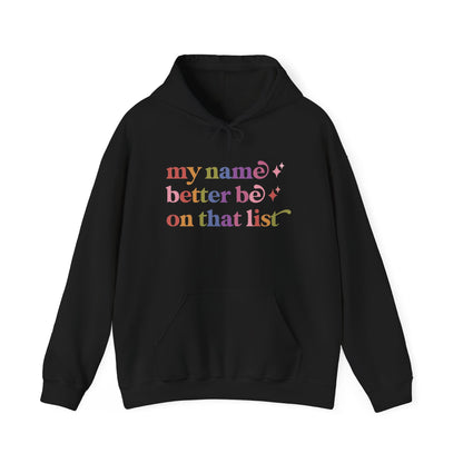 My Name Better Be on That List Hoodie