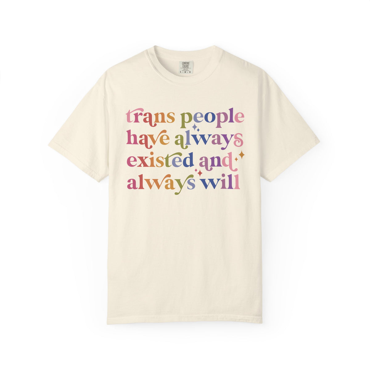 Trans People Have Always Existed and Always Will Comfort Colors Unisex T-Shirt