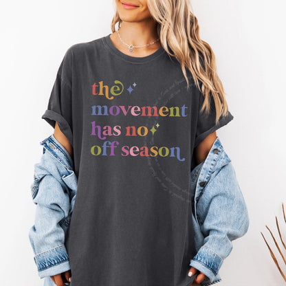 The Movement Has No Off Season Care & Resist rainbow tee