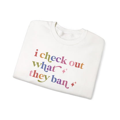 I Check Out What They Ban Sweatshirt