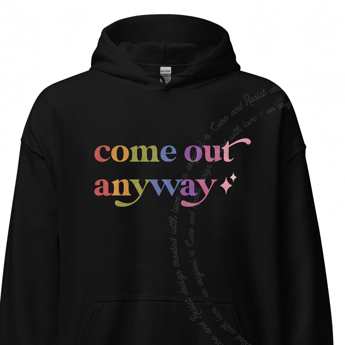 Come Out Anyway Care & Resist Gildan hoodie in Black