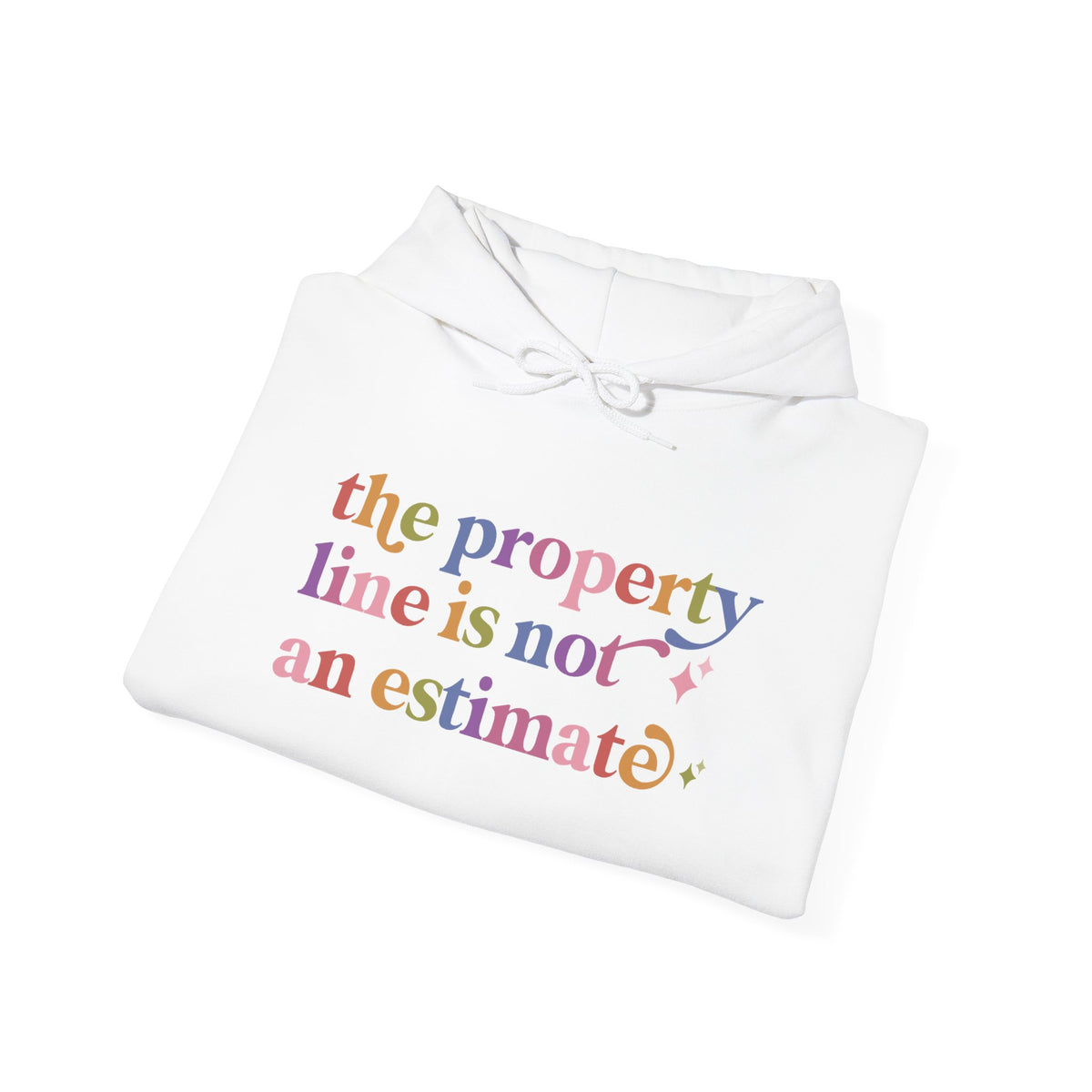 The Property Line is not an Estimate Hoodie