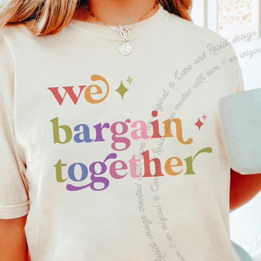 We Bargain Together Care & Resist progressive t-shirt in Ivory