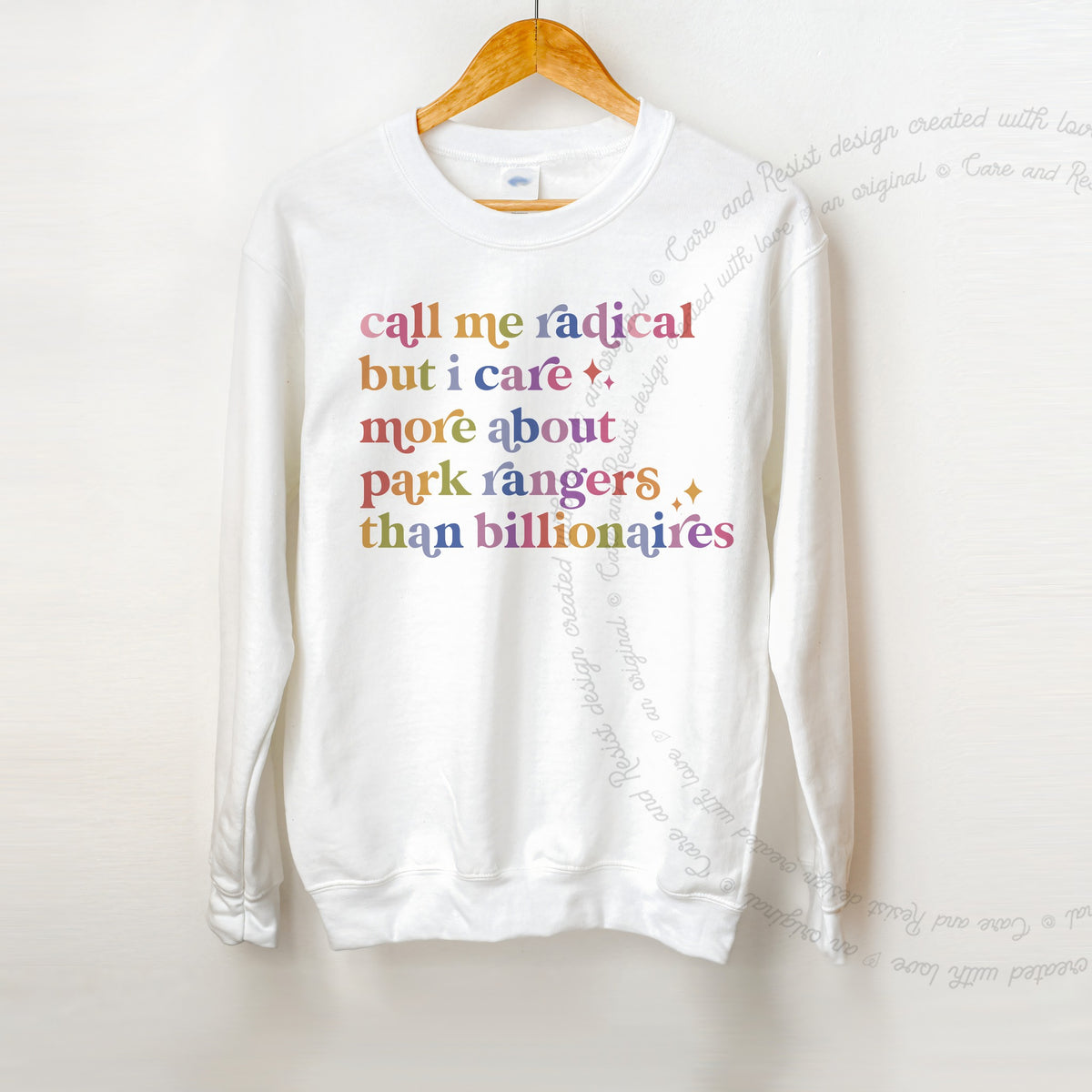 Call Me Radical but I Care More About Park Rangers Than Billionaires Care & Resist Gildan crewneck sweatshirt in White