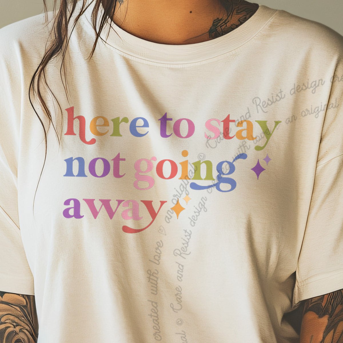 Here to Stay not Going Away Care & Resist progressive t-shirt in Ivory