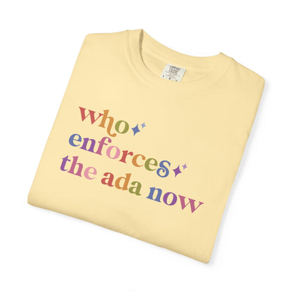 Who Enforces the Ada Now Comfort Colors Unisex T-Shirt