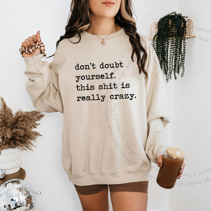 Don't Doubt Yourself, This Shit Is Really Crazy Care & Resist Gildan crewneck sweatshirt in Sand