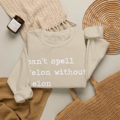 Can't Spell Felon Without Elon Sweatshirt
