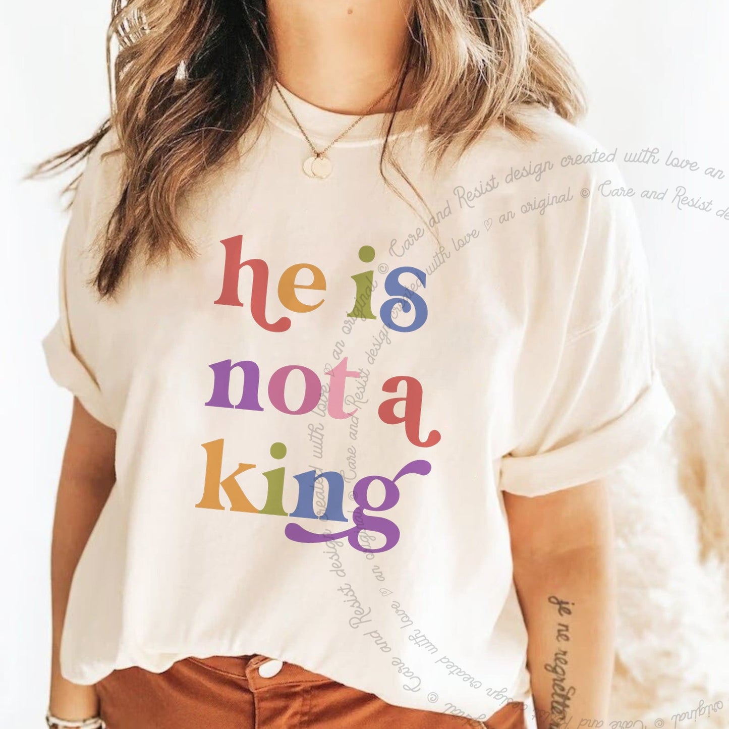 He is not a King Care & Resist rainbow tee