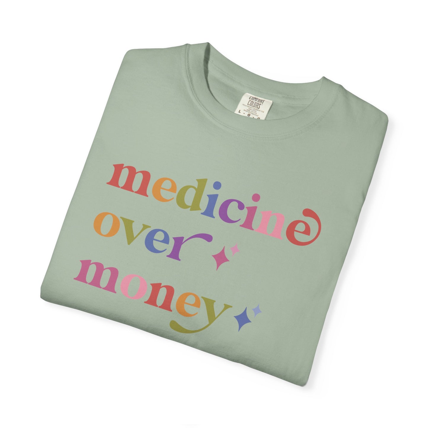 Medicine Over Money Care & Resist rainbow Comfort Colors tee