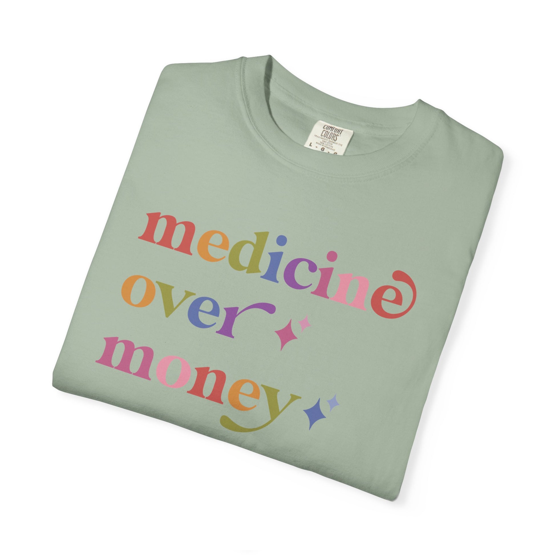 Medicine Over Money Care & Resist rainbow Comfort Colors tee