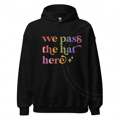 We Pass the Hat Here Care & Resist Gildan hoodie in Black