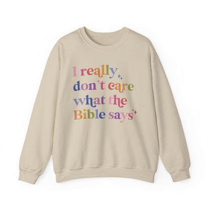 I Really Don't Care What the Bible Says Sweatshirt