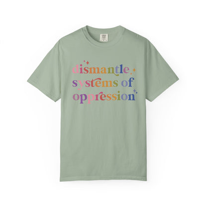 Dismantle Systems of Oppression Comfort Colors Unisex T-Shirt
