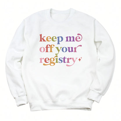 Keep Me Off Your Registry Care & Resist Gildan crewneck sweatshirt in White